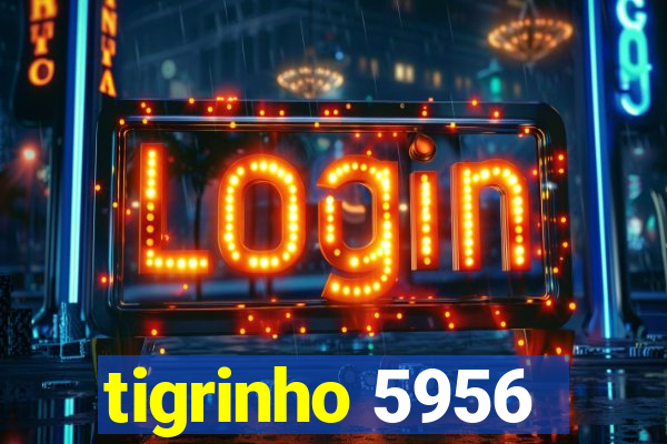 tigrinho 5956